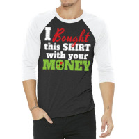 Bought  With Money Travel 3/4 Sleeve Shirt | Artistshot