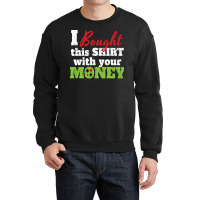 Bought  With Money Travel Crewneck Sweatshirt | Artistshot