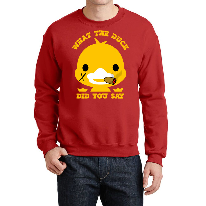 What The Duck Did You Say Funny Sayings Funny Duck Crewneck Sweatshirt | Artistshot