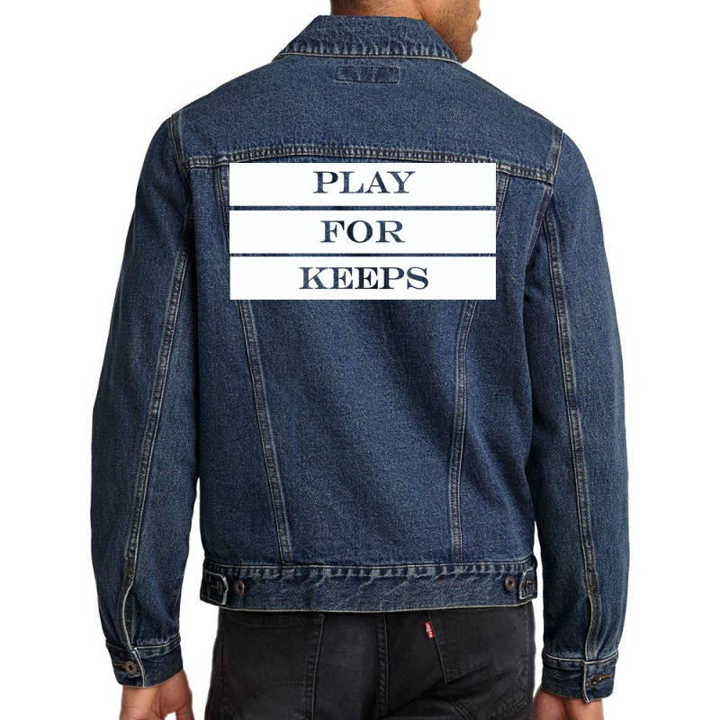 Play For Keeps Quote Men Denim Jacket | Artistshot