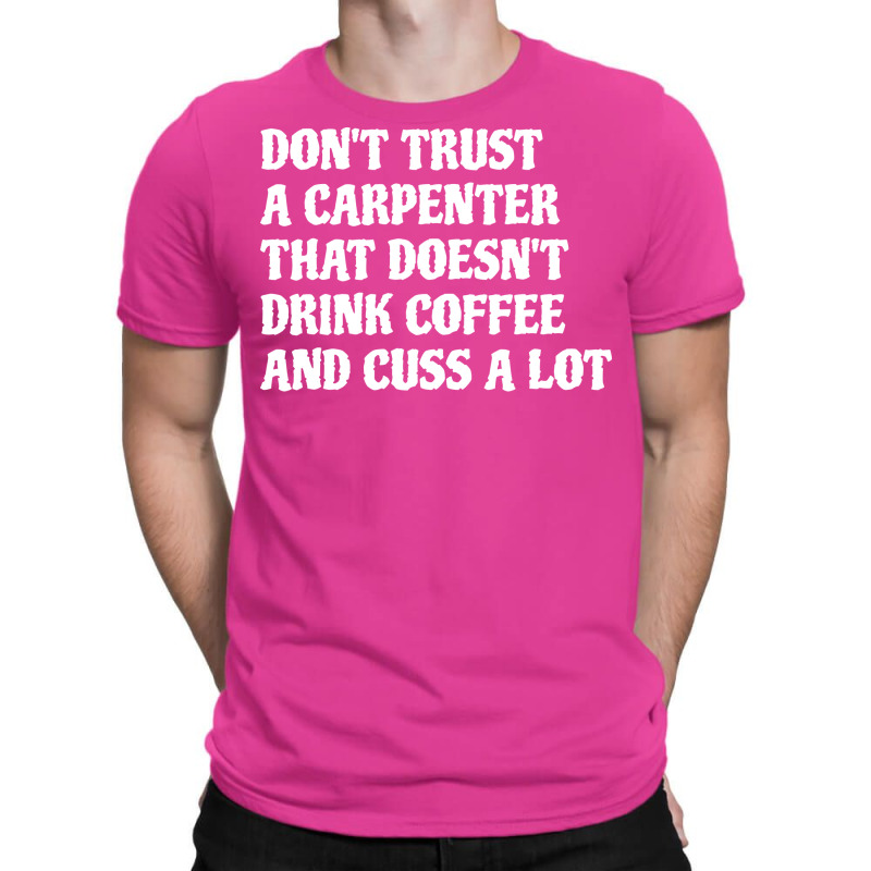 Carpenter That Drink Coffee Cuss A Lot Boy T-shirt | Artistshot