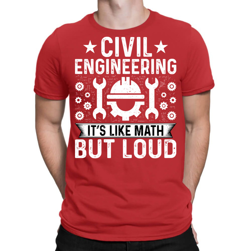 Civil Engineering Its Like Math But Loud Civil Eng T-shirt | Artistshot