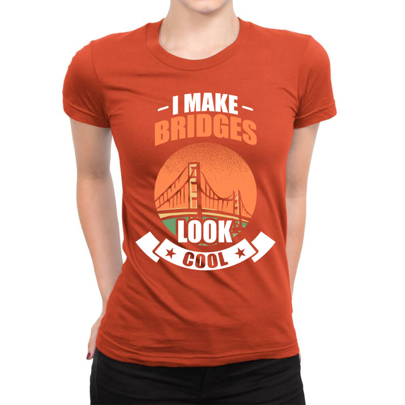 Civil Engineer Student Bridge Tunnels Engineering Ladies Fitted T-Shirt by curjosweidez | Artistshot