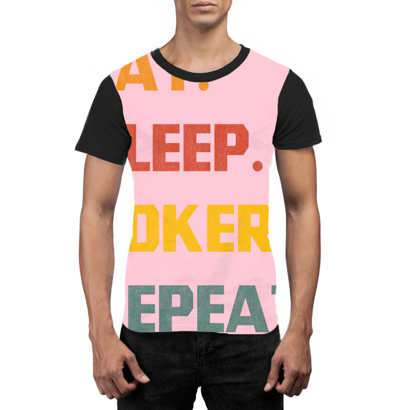 Eat Sleep Poker Repeat Love Graphic T-shirt | Artistshot