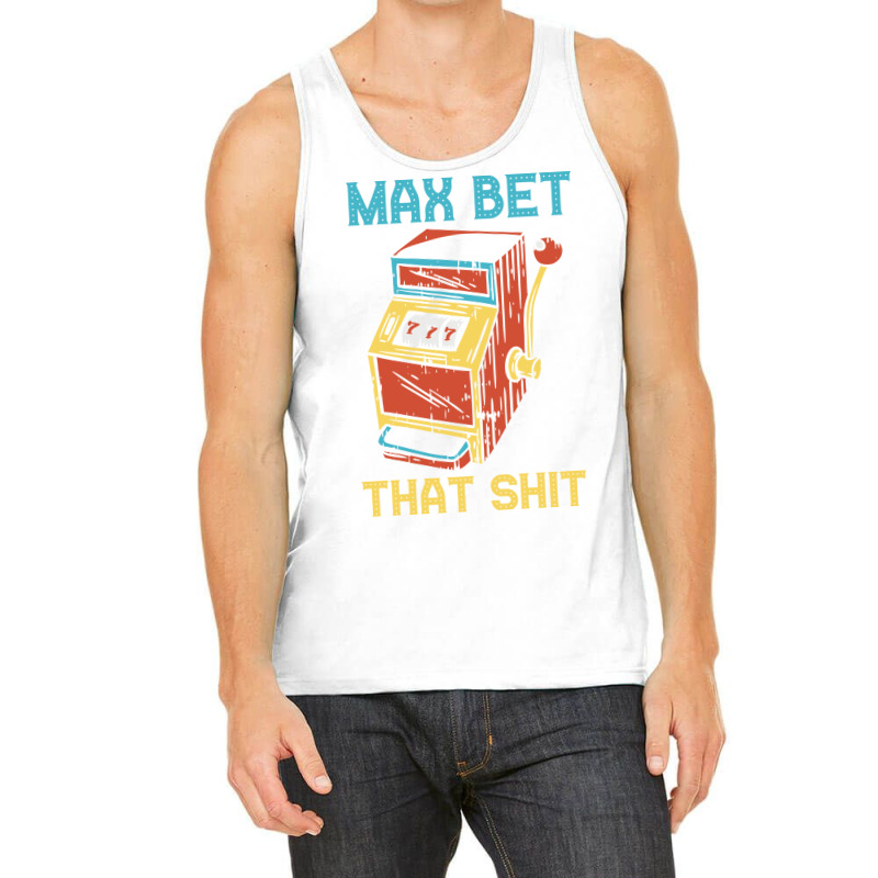 Max Bet Funny Casino Gift Hipster Tank Top | Artistshot