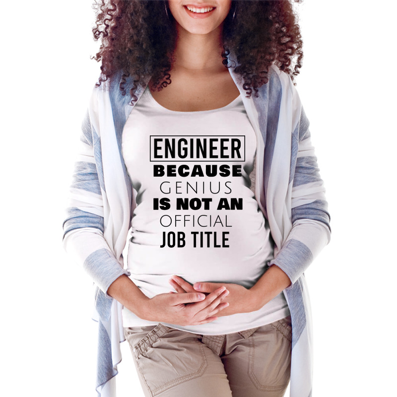 Engineer Because Genius Is Not An  Job Title Cute Maternity Scoop Neck T-shirt by ionceawiradia | Artistshot