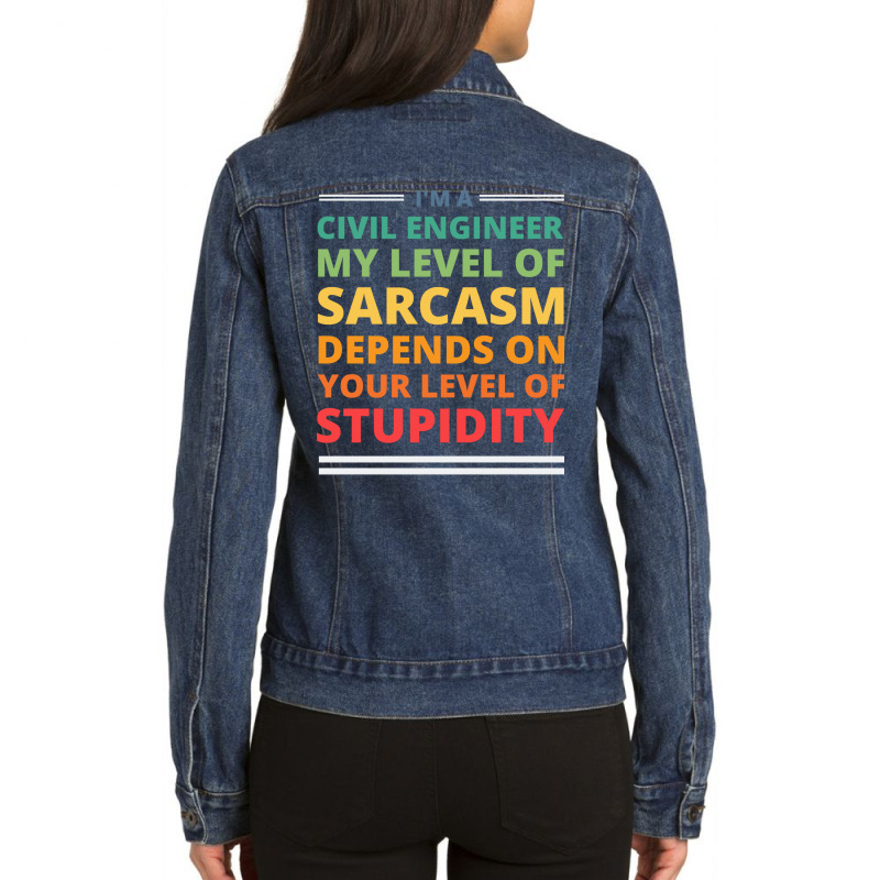 Im A Civil Engineer My Level Of Sarcasm Depends On Ladies Denim Jacket by yuuseisoujaar | Artistshot