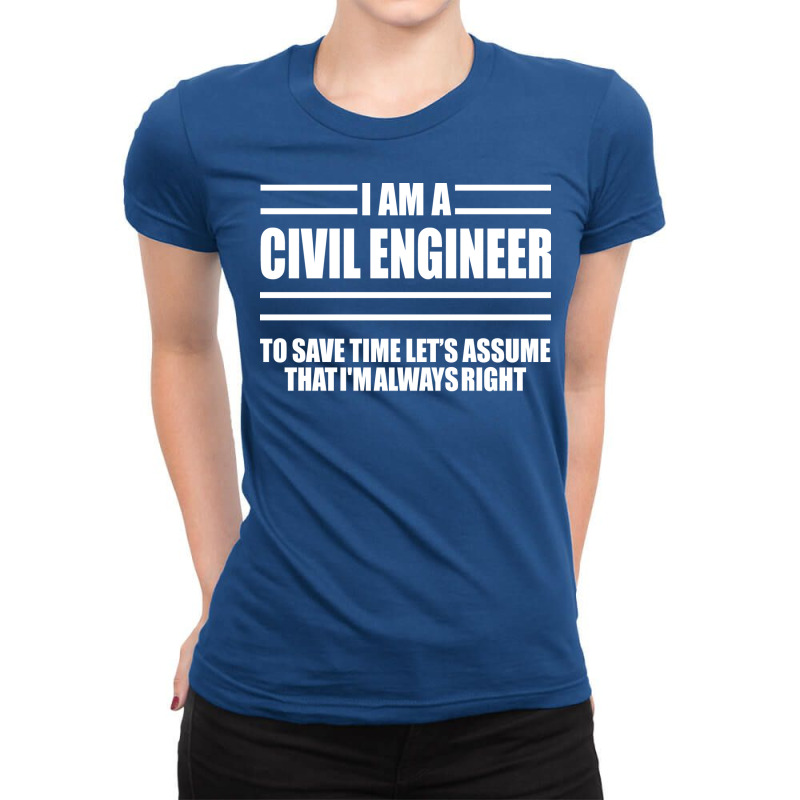 Im A Civil Engineer To Save Time Lets Just Assume Ladies Fitted T-Shirt by tejecirvllq | Artistshot