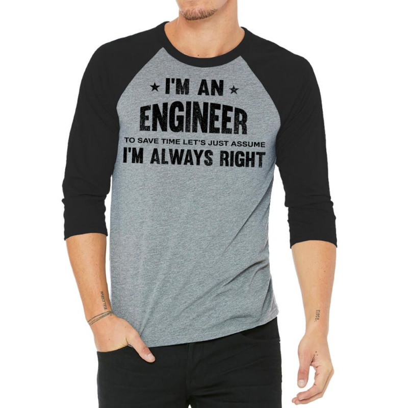 Im An Engineer Im Always Right Vintage 3/4 Sleeve Shirt | Artistshot