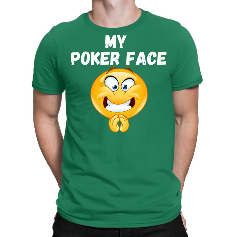 Poker Face Funny Poker Player Gamblers Gift Quote T-shirt | Artistshot