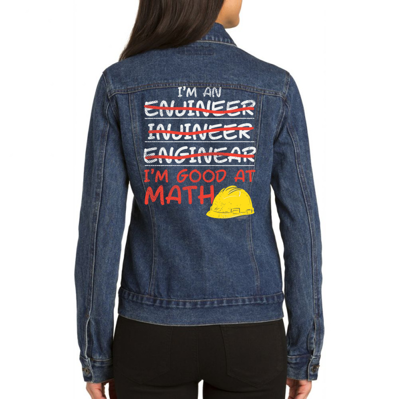 Im An Engineer Im Good At Math Ladies Denim Jacket by vrabecfrotanp | Artistshot