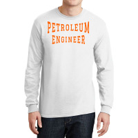 Petroleum Engineer In Orange Color Text Music Long Sleeve Shirts | Artistshot