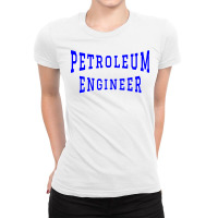 Petroleum Engineer In Blue Color Text Trending Ladies Fitted T-shirt | Artistshot