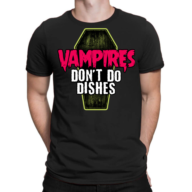 Vampires Don't Do Dishes T-shirt | Artistshot