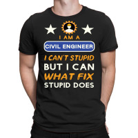 I Am A Civil Engineer I Cant Stupid Green T-shirt | Artistshot