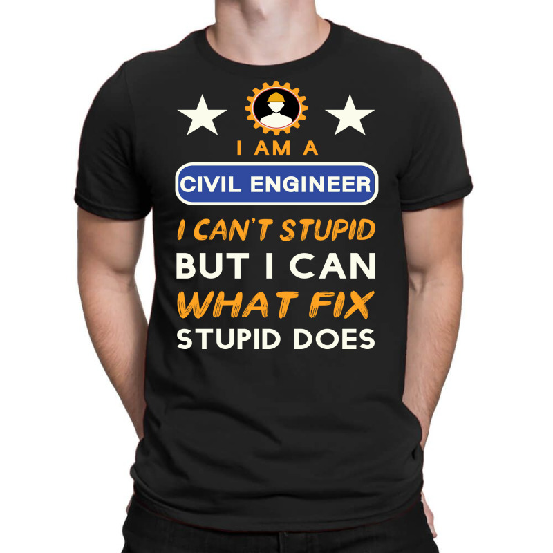 I Am A Civil Engineer I Cant Stupid Green T-Shirt by kuwukmauser8 | Artistshot