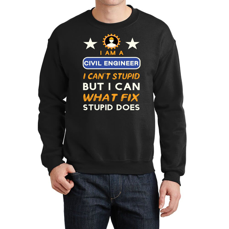 I Am A Civil Engineer I Cant Stupid Green Crewneck Sweatshirt by kuwukmauser8 | Artistshot