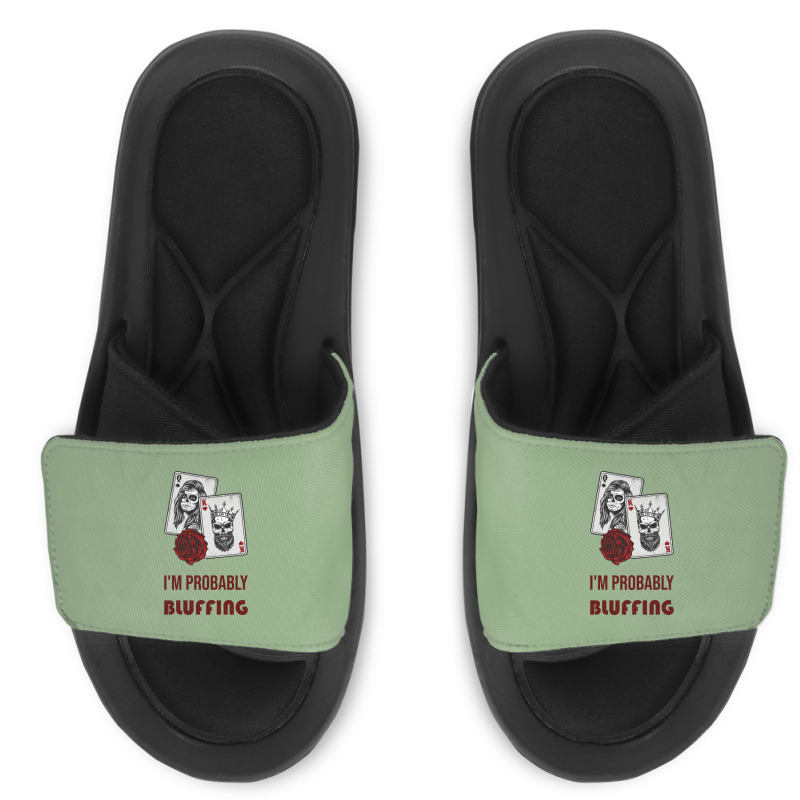 Im Probably Bluffing Humor Slide Sandal | Artistshot