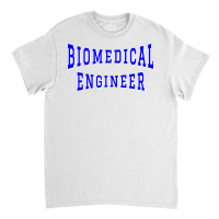 Biomedical Engineer In Blue Color Text Stars Classic T-shirt | Artistshot