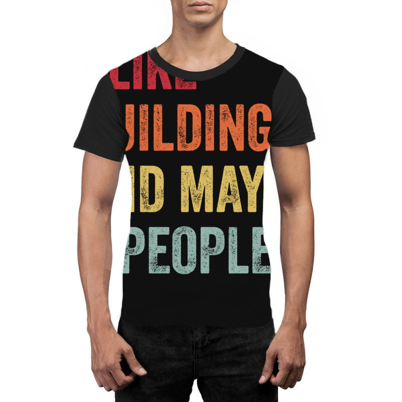 I Like Building Maybe 3 People Building Lovers Gif Graphic T-shirt | Artistshot