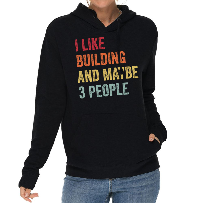 I Like Building Maybe 3 People Building Lovers Gif Lightweight Hoodie | Artistshot