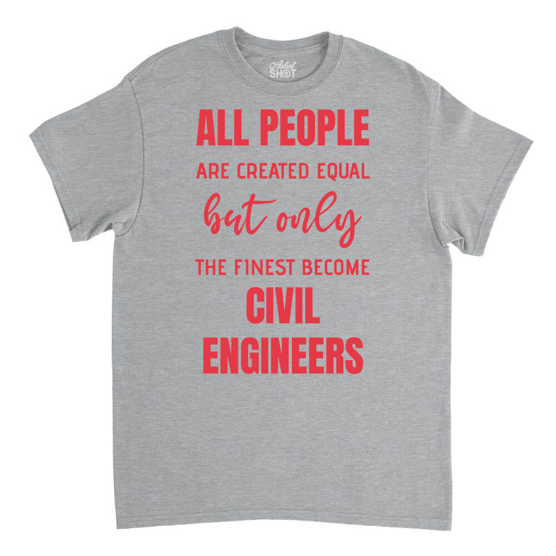 Funny Civil Engineer Quote Trending Classic T-shirt by commeyvancht | Artistshot