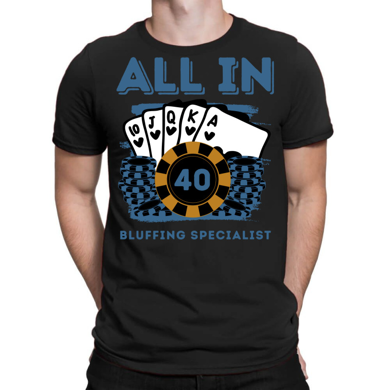 All In 40 40th Poker Casino 40 Years Old Poker Gam T-shirt | Artistshot