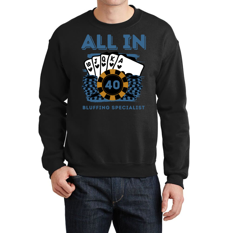 All In 40 40th Poker Casino 40 Years Old Poker Gam Crewneck Sweatshirt | Artistshot