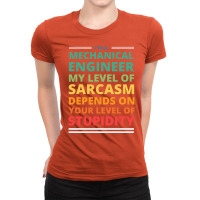 Im A Mechanical Engineer My Level Of Sarcasm Depen Ladies Fitted T-shirt | Artistshot