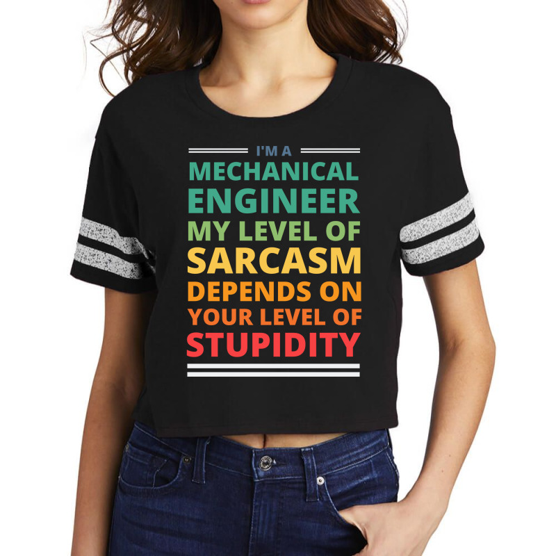 Im A Mechanical Engineer My Level Of Sarcasm Depen Scorecard Crop Tee by xabatsimonse | Artistshot