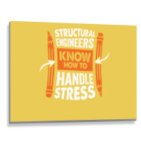 Structural Engineers Know How To Handle Stress Tra Metal Print Horizontal | Artistshot