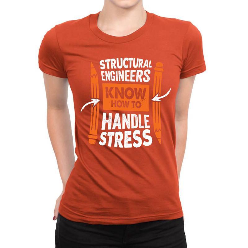 Structural Engineers Know How To Handle Stress Tra Ladies Fitted T-Shirt by montsijenssyo | Artistshot