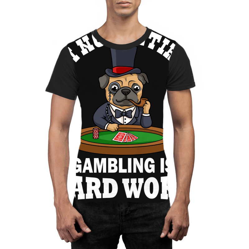 Gambling Is Hard Work Funny Casino Gift Boy Graphic T-shirt | Artistshot