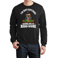 Gambling Is Hard Work Funny Casino Gift Boy Crewneck Sweatshirt | Artistshot