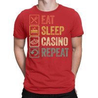 Funny Eat Sleep Casino Repeat Retro Vintage Gift G T-shirt | Artistshot