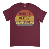 Worlds Okayest Civil Engineer Retro Classic T-shirt | Artistshot