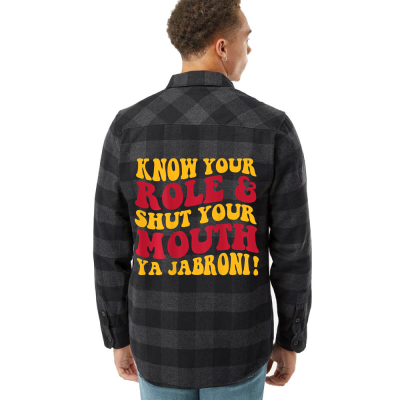 Know Your Role And Shut Your Mouth Ya Jabroni T Sh Flannel Shirt by karmaian | Artistshot