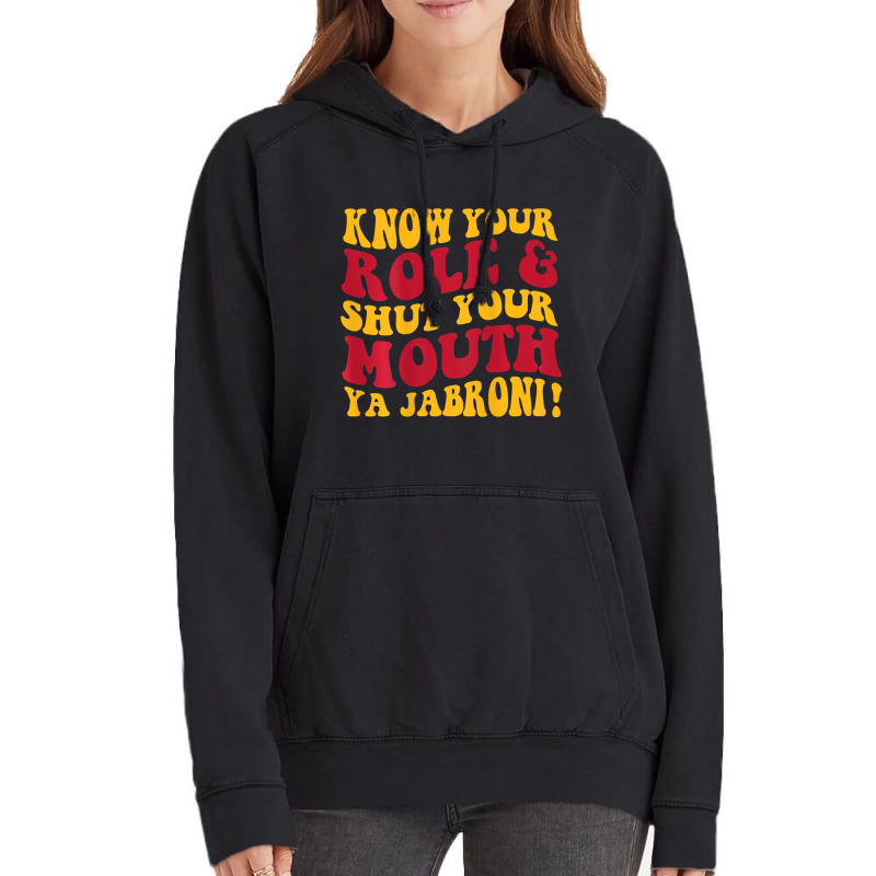 Know Your Role And Shut Your Mouth Ya Jabroni T Sh Vintage Hoodie by karmaian | Artistshot