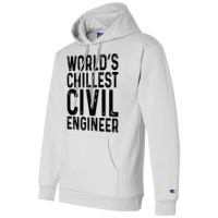 Worlds Chillest Civil Engineer Tumblr Champion Hoodie | Artistshot