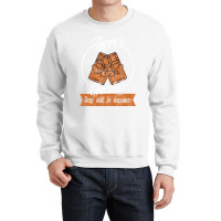 Theres Chocolate There Will Be Happiness Quote Crewneck Sweatshirt | Artistshot