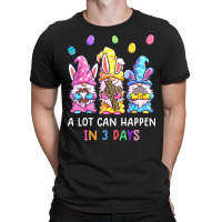 Gnome Easter Christian A Lot Can Happen In 3 Days T-shirt | Artistshot