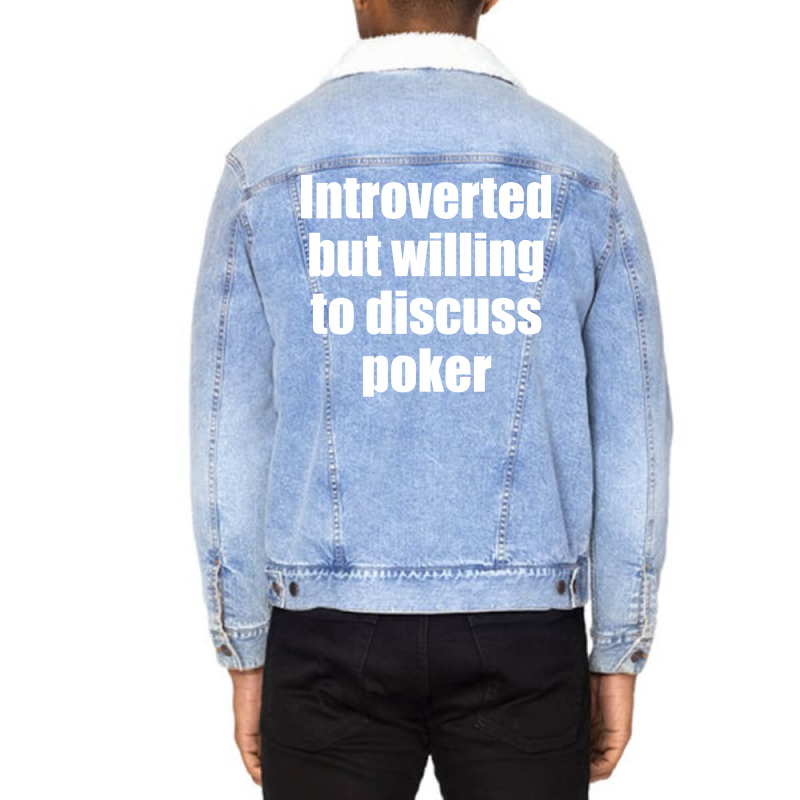 Introverted But Willing To Discuss Poker Funny Unisex Sherpa-lined Denim Jacket | Artistshot