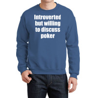 Introverted But Willing To Discuss Poker Funny Crewneck Sweatshirt | Artistshot