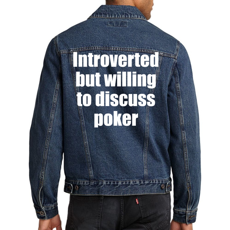 Introverted But Willing To Discuss Poker Funny Men Denim Jacket | Artistshot