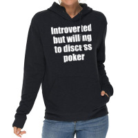 Introverted But Willing To Discuss Poker Funny Lightweight Hoodie | Artistshot