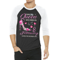 Womens This Queen Was Born In February 08 Living M 3/4 Sleeve Shirt | Artistshot