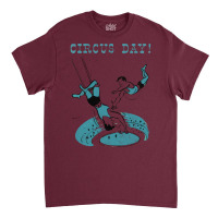 Circus Day Retro Mid Century Aesthetic Funny Classic T-shirt | Artistshot