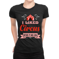 I Liked Circus Before It Was Cool Gift Idea For Me Ladies Fitted T-shirt | Artistshot