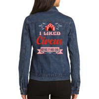 I Liked Circus Before It Was Cool Gift Idea For Me Ladies Denim Jacket | Artistshot