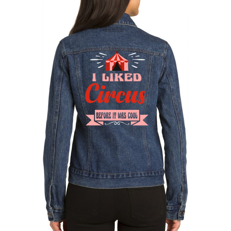 I Liked Circus Before It Was Cool Gift Idea For Me Ladies Denim Jacket by magedelohatl | Artistshot